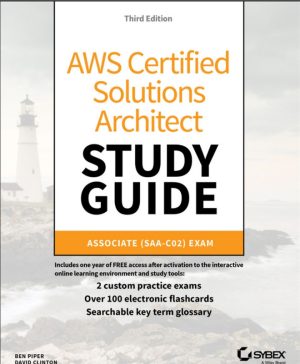 AWS Certified Solutions Architect Study Guide (3rd Edition): Associate SAA-C02 Exam