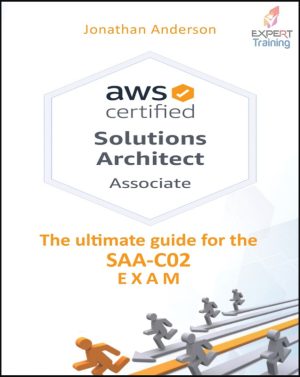 AWS Certified Solutions Architect Associate: The Ultimate Guide for the SAA-C02 Exam (2020)