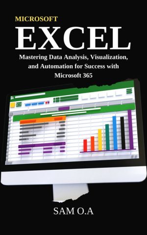Excel Mastery: Data Analysis, Visualization & Automation (2024)