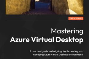 Mastering Azure Virtual Desktop: A Practical Guide (2024)