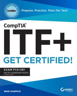 CompTIA ITF+ CertMike: Prepare and Pass Exam FC0-U61 (2023)