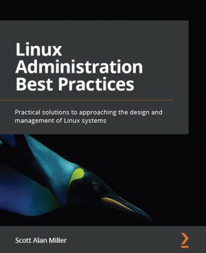 Linux Administration Best Practices: Secure & Optimize (2022)