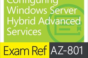 AZ-801 Exam Ref: Configuring Windows Server Hybrid (2022)