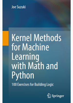 Kernel Methods for ML: 100 Math & Python Exercises (2022)