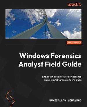 Windows Forensics Analyst Guide: Proactive Cyber Defense (2023)