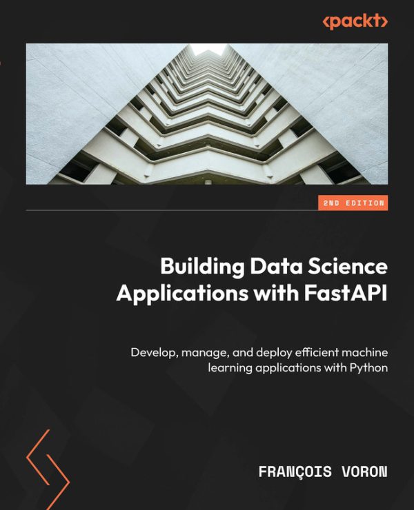 Building Data Science Apps with FastAPI: ML Deployment Guide (2023)