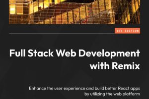 Full Stack Web Development with Remix: Enhance React Apps (2023)