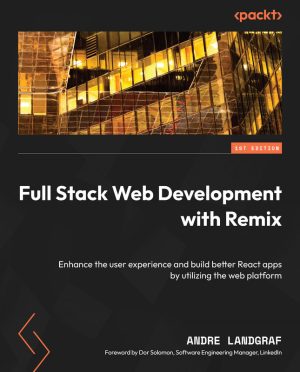 Full Stack Web Development with Remix: Enhance React Apps (2023)