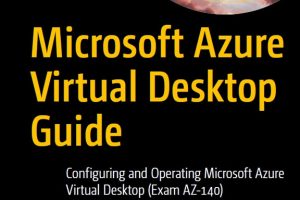 Azure Virtual Desktop Guide: Configuring Microsoft Azure AZ-140