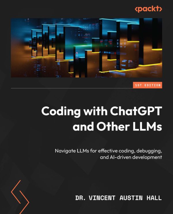 Coding with ChatGPT & LLMs: AI-Powered Development & Debugging (2024)