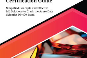 Ultimate Guide to Azure Data Scientist DP-100 Certification (2024)