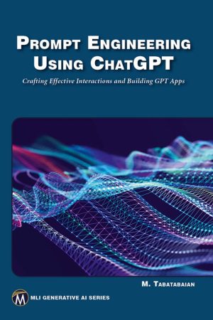 Prompt Engineering with ChatGPT: Build AI Apps & Interactions (2024)