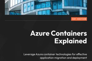 Azure Containers Explained: Migration & Deployment (2023)