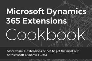 Microsoft Dynamics 365 Extensions: DevOps & Customization Guide