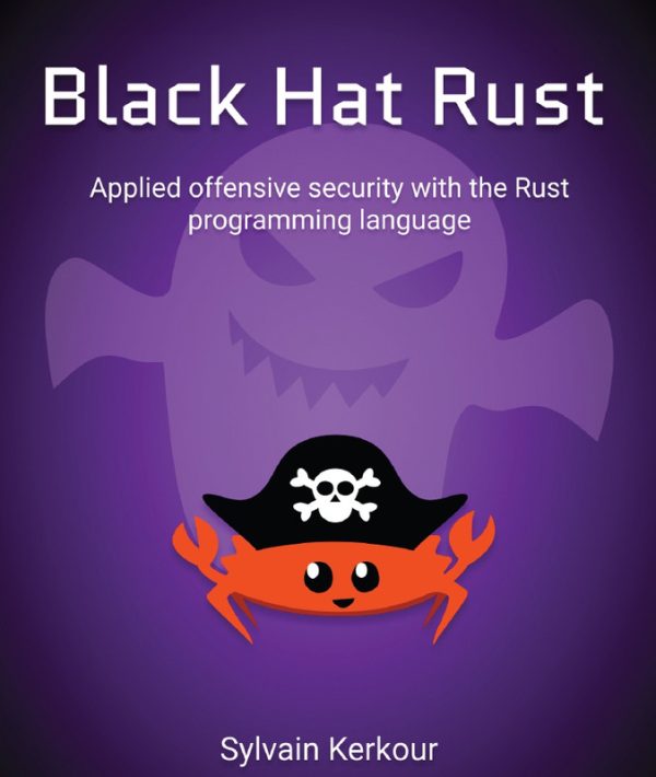 Black Hat Rust: Offensive Security with Rust Programming