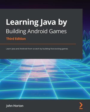 Learning Java by Building Android Games: Hands-On Guide (2021)