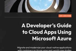 Cloud Apps with Azure: Real-World Case Studies (2024)