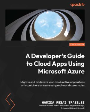Cloud Apps with Azure: Real-World Case Studies (2024)