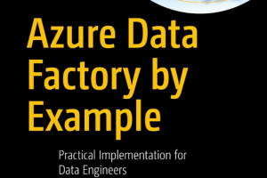 Azure Data Factory by Example: Practical Implementation (2024)