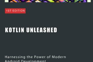 Kotlin Unleashed: Modern Android Development Guide (2023)