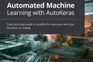 AutoKeras ML: Deep Learning Made Easy with Python (2021)