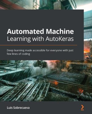 AutoKeras ML: Deep Learning Made Easy with Python (2021)