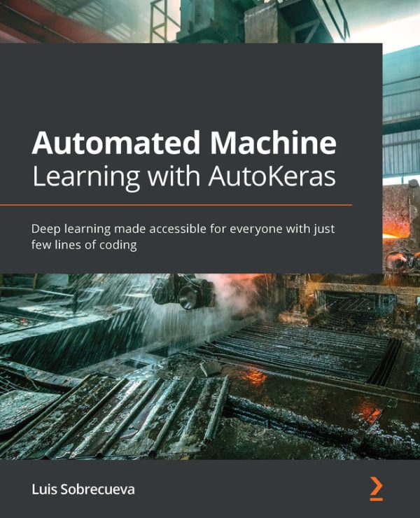 AutoKeras ML: Deep Learning Made Easy with Python (2021)