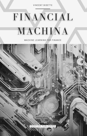 Financial Machina: Python ML for Finance & Investing (2024)
