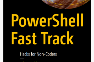 PowerShell Fast Track: Hacks & Automation for Non-Coders (2021)