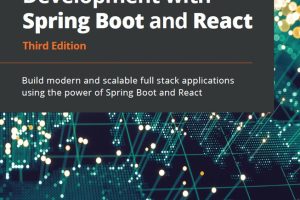 Full-Stack Development with Spring Boot & React: Scalable Apps (2022)
