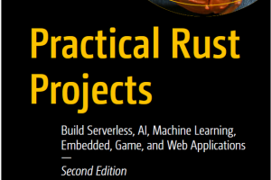 Practical Rust Projects: AI, ML, Web & Embedded Apps (2023)