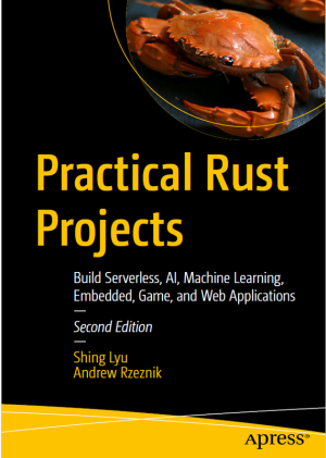 Practical Rust Projects: AI, ML, Web & Embedded Apps (2023)