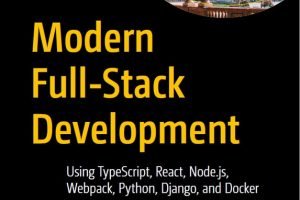 Modern Full-Stack Development: TypeScript, React, Node.js & Python (2022)