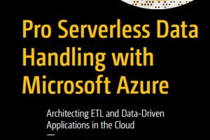 Pro Serverless Data Handling with Azure: Architecting ETL Apps (2022)