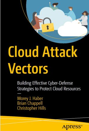 Cloud Attack Vectors: Cyber-Defense for Cloud Resources (2022)