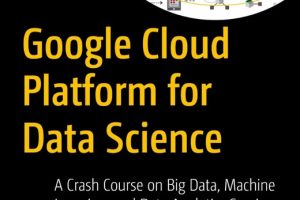 Google Cloud for Data Science: ML & Big Data Crash Course (2023)
