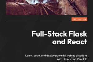 Full-Stack Flask & React: Build Powerful Web Apps with Flask 2 & React 18 (2023)