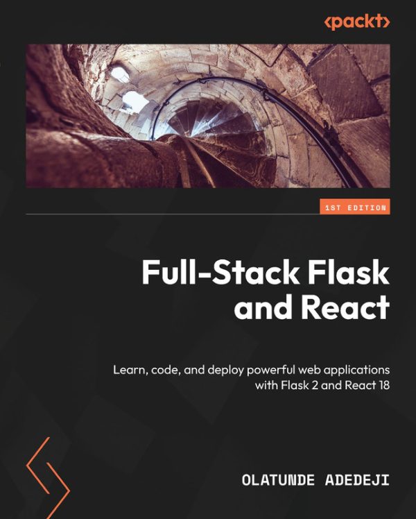 Full-Stack Flask & React: Build Powerful Web Apps with Flask 2 & React 18 (2023)