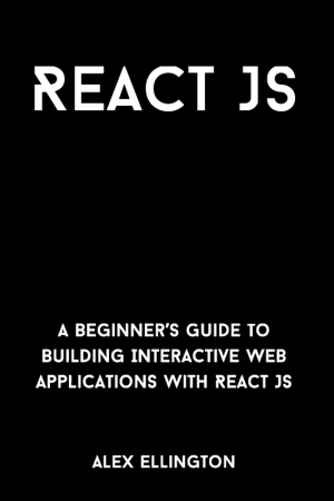 React JS: Beginner's Guide to Building Interactive Web Apps (2024)
