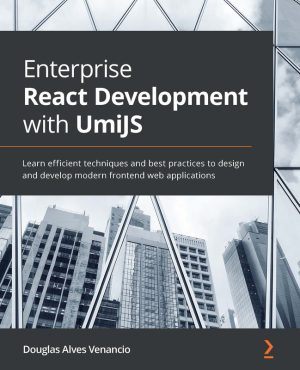 Enterprise React Development with UmiJS: Scale Your React Apps (2022)