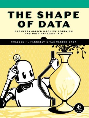 The Shape of Data: Geometry-Based ML & Data Analysis in R (2023)