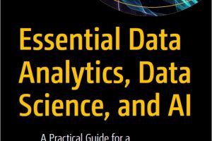 Essential Data Analytics, Data Science & AI: A Guide for Data-Driven Decisions (2024)