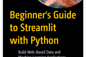 Beginner’s Guide to Streamlit: Python ML Web Apps (2022)