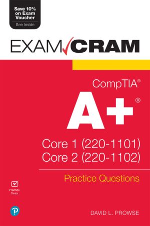 CompTIA A+ Practice Questions: Core 1 & 2 Exam Cram (2022)