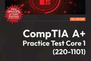 CompTIA A+ Core 1 Practice Tests: Over 500 Questions (2023)