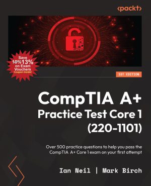 CompTIA A+ Core 1 Practice Tests: Over 500 Questions (2023)