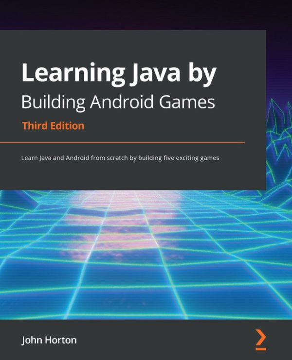Learning Java by Building Android Games (3rd Edition, 2021)