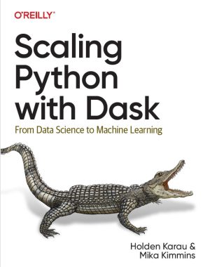 Scaling Python with Dask: Data Science to ML at Scale (2023)