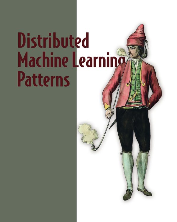 Distributed ML Patterns: Scalable AI System Design (2024)