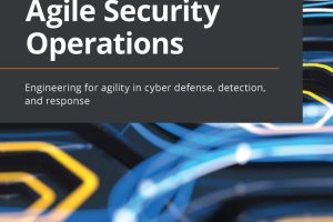 Agile Security Operations: Cyber Defense & Response (2022)